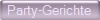 Party-Gerichte